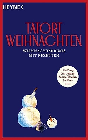 Tatort Weihnachten - Weihnachtskrimis mit Rezepten - von Gisa Pauly, Luis Sellano, Sabine Thiesler, Jan Beck uvm.. Heyne Taschenbuch, 2023.