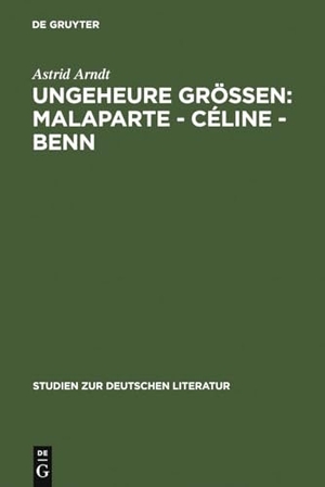 Astrid Arndt. Ungeheure Größen: Malaparte - Céline - Benn - Wertungsprobleme in der deutschen, französischen und italienischen Literaturkritik. De Gruyter, 2005.