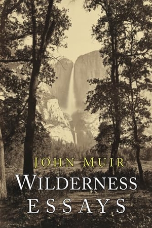 Muir, John. Wilderness Essays. Martino Fine Books, 2018.