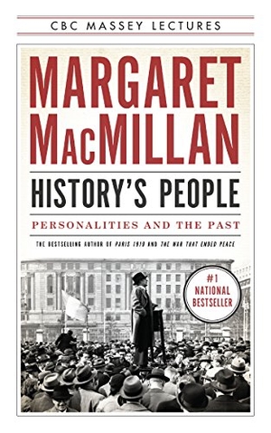 Macmillan, Margaret. History's People: Personalities and the Past. HOUSE OF ANANSI PR, 2015.