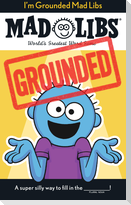I'm Grounded Mad Libs