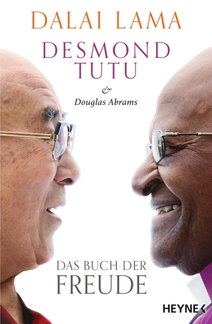 Dalai, Lama / Tutu, Desmond et al. Das Buch der Freude. Heyne Taschenbuch, 2019.