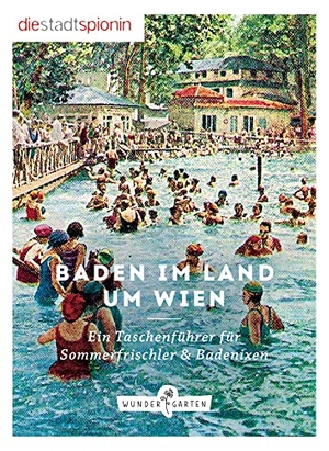 Baden im Land um Wien - Ein Taschenführer für Sommerfrischler & Badenixen. Wundergarten Verlag, 2022.
