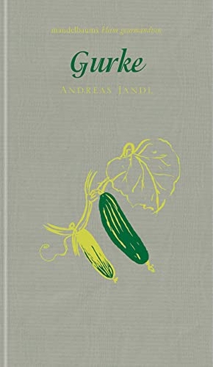 Jandl, Andreas. Gurke - kleine gourmandise Nr. 35. mandelbaum verlag eG, 2021.