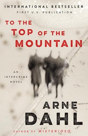 Dahl, Arne. To the Top of the Mountain - An Intercrime Novel. Knopf Doubleday Publishing Group, 2015.