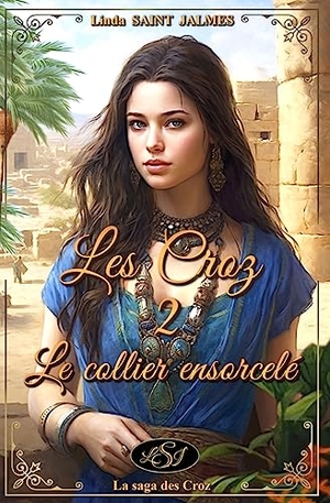 Saint Jalmes, Linda. Les Croz - 2 - Le collier ensorcelé. LSJ Éditions, 2023.