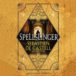 Castell, Sebastien de. Spellslinger. Hachette Book Group, 2018.