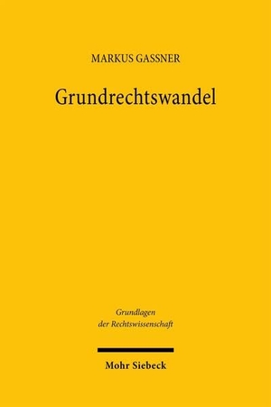 Gaßner, Markus. Grundrechtswandel - Zum Verhältnis von Recht und Gesellschaft. Mohr Siebeck GmbH & Co. K, 2026.