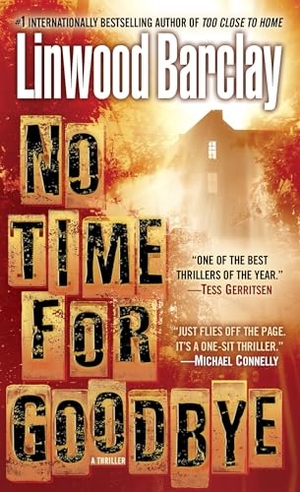 Barclay, Linwood. No Time for Goodbye - A Thriller. Random House Publishing Group, 2008.