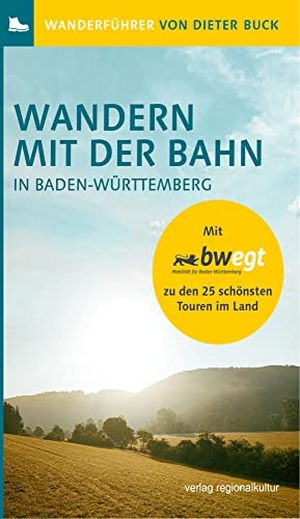 Buck, Dieter. Wandern mit der Bahn in Baden-Württemberg - Mit bwegt zu den 25 schönsten Touren im Land. Regionalkultur Verlag Gmb, 2021.