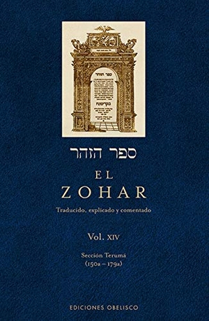 Bar Iojai, Shimón / Shimón Rabí Bar Iojai. El Zohar XIV : sección Terumá, 150a - 179a. Ediciones Obelisco S.L., 2012.