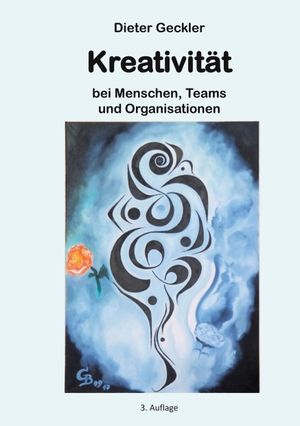 Geckler, Dieter. Kreativität - bei Menschen, Teams und Organisationen. Books on Demand, 2023.