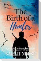 The Birth of a Hunter