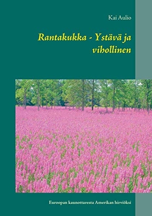 Aulio, Kai. Rantakukka - Ystävä ja vihollinen - Euroopan kaunottaresta Amerikan hirviöksi. Books on Demand, 2020.