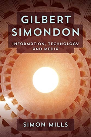 Mills, Simon. Gilbert Simondon - Information, Technology and Media. Rowman & Littlefield Publishers, 2016.