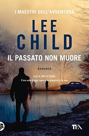 Child, Lee. Il passato non muore. TEA, 2022.