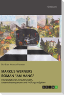 Markus Werners Roman "Am Hang". Interpretationen, Erläuterungen, Unterrichtssequenzen und Prüfungsaufgaben