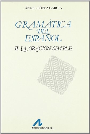 López García, Ángel. La oración simple. Arco Libros - La Muralla, S.L., 1996.