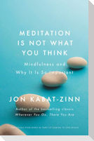 Meditation is Not What You Think