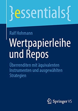 Hohmann, Ralf. Wertpapierleihe und Repos - Überrenditen mit äquivalenten Instrumenten und ausgewählten Strategien. Springer Fachmedien Wiesbaden, 2022.