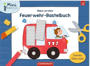 Mein erstes Feuerwehr-Bastelbuch - Schneiden, kleben, malen. Coppenrath, 2024.