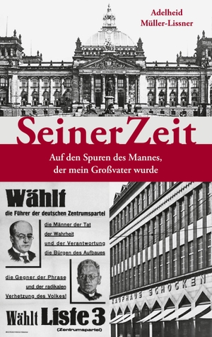 Müller-Lissner, Adelheid. SeinerZeit - Auf den Spuren des Mannes, der mein Großvater wurde. Books on Demand, 2021.