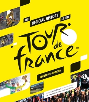 Mcgrath, Andy / Edwardes-Evans, Luke et al. The Official History of the Tour de France - Revised and Updated (2023). Headline Publishing Group, 2023.