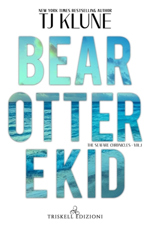 Klune, T. J.. Bear, Otter e Kid. The Seafare chronicles. Vol. 1. Triskell Edizioni, 2021.