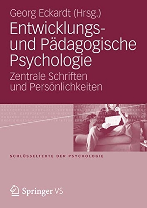 Eckardt, Georg (Hrsg.). Entwicklungs- und Pädagogische Psychologie - Zentrale Schriften und Persönlichkeiten. Springer Fachmedien Wiesbaden, 2012.
