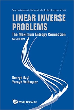 Gzyl, Henryk / Yurayh Velasquez. Linear Inverse Problems: The Maximum Entropy Connection. World Scientific Publishing Company, 2011.