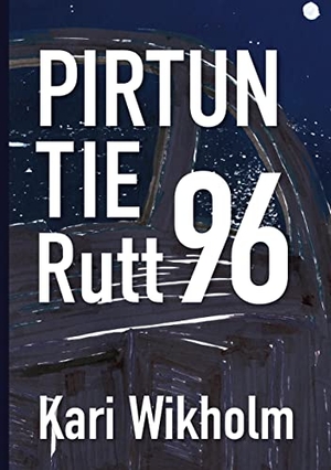 Wikholm, Kari. Pirtun tie, Rutt 96. Books on Demand, 2021.