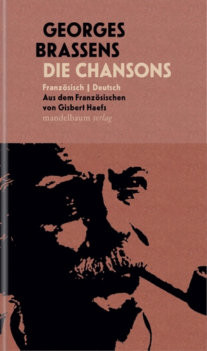 Brassens, Georges. Die Chansons - Französisch | Deutsch. Aus dem Französischen von Gisbert Haefs. mandelbaum verlag eG, 2021.