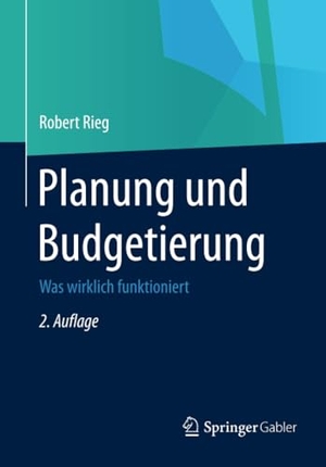 Rieg, Robert. Planung und Budgetierung - Was wirklich funktioniert. Gabler Verlag, 2015.