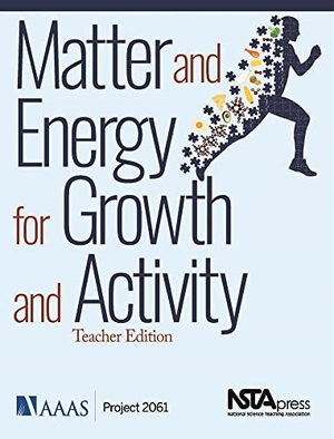 Aaas / Project 2061. Matter and Energy for Growth and Activity - Teacher Edition : Teacher's Edition. National Science Teaching Association, 2019.