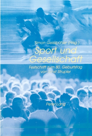 Geissbühler, Simon (Hrsg.). Sport und Gesellschaft - Festschrift zum 80. Geburtstag von Ernst Strupler. Peter Lang, 1998.