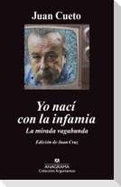 Yo nací con la infamia : la mirada vagabunda