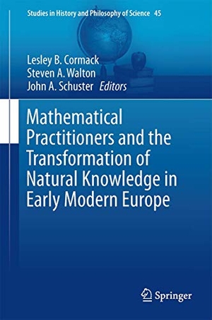 Cormack, Lesley B. / Steven A. Walton et al (Hrsg.). Mathematical Practitioners and the Transformation of Natural Knowledge in Early Modern Europe. Springer-Verlag GmbH, 2017.
