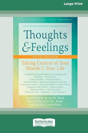 Mckay, Matthew / Davis, Martha et al. Thoughts and Feelings - Taking Control of Your Moods and Your Life (16pt Large Print Edition). ReadHowYouWant, 2021.