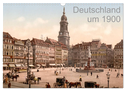 Deutschland um 1900 (Wandkalender 2025 DIN A3 quer), CALVENDO Monatskalender