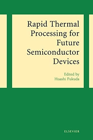 Fukuda, H. / Fukuda. Rapid Thermal Processing for Future Semiconductor Devices. Elsevier BV, 2003.