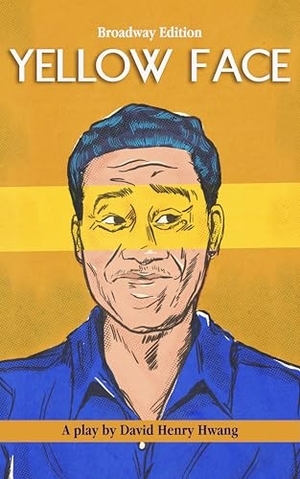 Hwang, David Henry. Yellow Face - Broadway Edition. Theatre Communications Group, 2025.