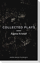 Ágóta Kristóf: Collected Plays