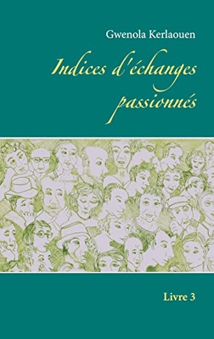Kerlaouen, Gwenola. Indices d'échanges passionnés - Livre 3. Books on Demand, 2021.