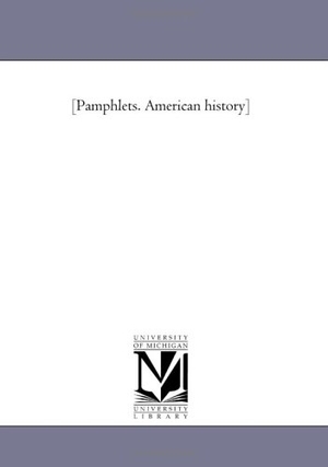 Everett, Edward. [Pamphlets. American History]. Regents of Univ of Mi, Scholarly Publishing Office, 2011.
