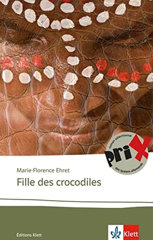 Ehret, Marie-Florence. Fille des crocodiles - Lektüren Französisch. Klett Sprachen GmbH, 2009.