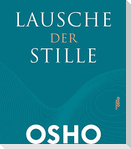 Lausche der Stille