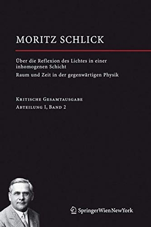 Schlick, Moritz. Über die Reflexion des Lichtes in einer inhomogenen Schicht / Raum und Zeit in der gegenwärtigen Physik - Abteilung I / Band 2. Springer Vienna, 2006.