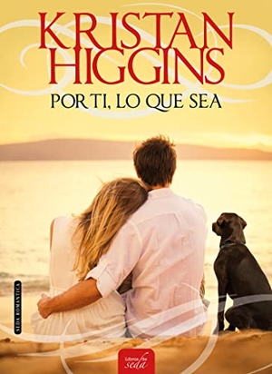 Higgins, Kristan. Por Ti, Lo Que Sea. LIBROS DE SEDA, 2018.