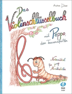 Das Violinschlüsselbuch - mit Peppo, dem TausendfüßlerNotenrätsel für junge Musikschüler. Edition DUX, 2018.