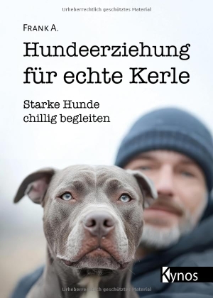 Frank, A.. Hundeerziehung für echte Kerle - Starke Hunde chillig begleiten. Kynos Verlag, 2026.